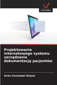 Projektowanie internetowego systemu zarzadzania dokumentacja pacjentów (Polish Edition)