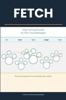 Paperback FETCH: Dog Training Secrets for First-Time Managers Book