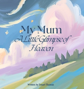 Hardcover My Mum: A Little Glimpse of Heaven Book