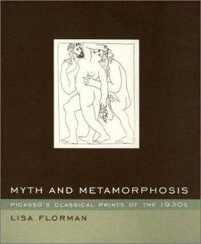 Hardcover Myth and Metamorphosis: Picasso's Classical Prints of the 1930s Book