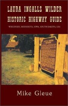 Paperback Laura Ingalls Wilder Historic Highway Guide: Wisconsin, Minnesota, Iowa, South Dakota, USA Book