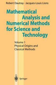 Paperback Mathematical Analysis and Numerical Methods for Science and Technology: Volume 1 Physical Origins and Classical Methods Book