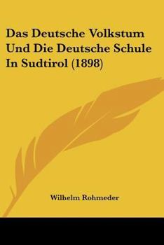 Paperback Das Deutsche Volkstum Und Die Deutsche Schule In Sudtirol (1898) [German] Book