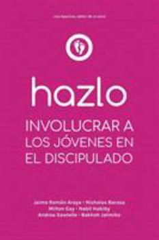 Hazlo : Involucrar a Los J?venes en el Discipulado