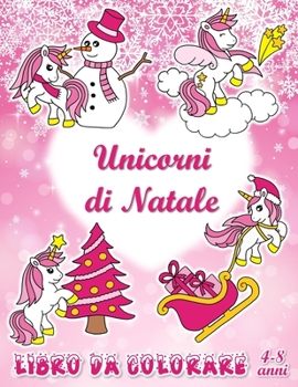 Paperback Unicorni di Natale: Libro da colorare (4-8 anni) [Italian] Book