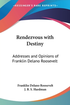 Paperback Rendezvous with Destiny: Addresses and Opinions of Franklin Delano Roosevelt Book