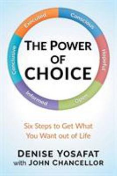 Paperback The Power of CHOICE: Six Steps to Get What You Want out of Life Book