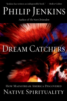 Paperback Dream Catchers: How Mainstream America Discovered Native Spirituality Book