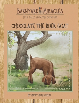 Paperback Barnyard Miracles: True tales from the barnyard: Chocolate the boer goat Book