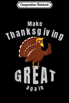 Composition Notebook: Funny Trump Make Thanksgiving great again Trumpkey  Journal/Notebook Blank Lined Ruled 6x9 100 Pages
