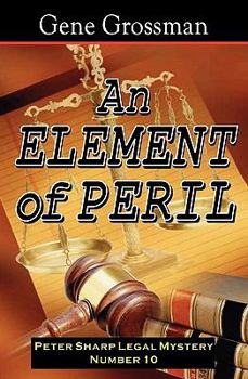 Paperback An Element Of Peril: Peter Sharp Legal Mystery #10 Book