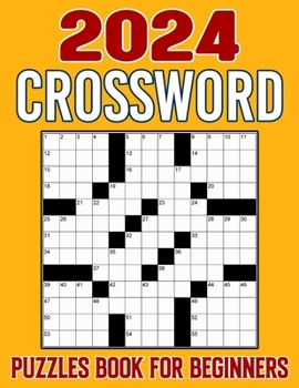 Paperback 2024 Crossword Puzzles For Beginners: Challenge Your Intellect and Find Joy in a Compilation of Engrossing Puzzle Experiences Book