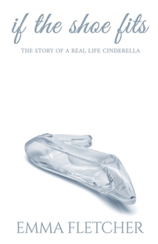 Paperback If the Shoe Fits: The Story of a Real Life Cinderella Book