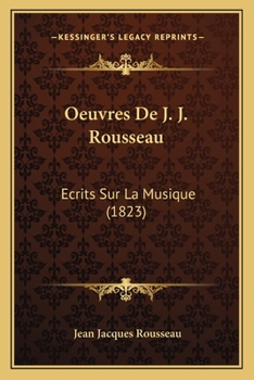 Paperback Oeuvres De J. J. Rousseau: Ecrits Sur La Musique (1823) [French] Book