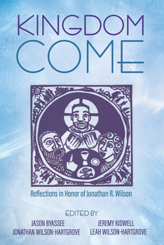 Paperback Kingdom Come: Reflections in Honor of Jonathan R. Wilson Book
