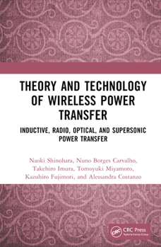 Hardcover Theory and Technology of Wireless Power Transfer: Inductive, Radio, Optical, and Supersonic Power Transfer Book