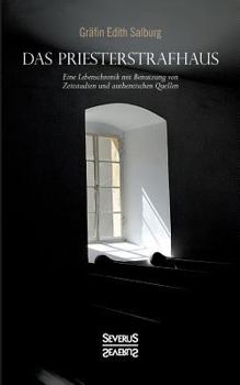 Paperback Das Priesterstrafhaus: Eine Lebenschronik mit Benutzung von Zeitstudien und authentischen Quellen [German] Book
