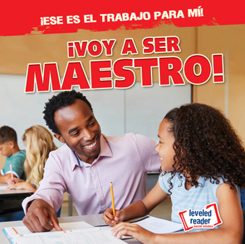 Paperback ¡Voy a Ser Maestro! (I'm Going to Be a Teacher!) [Spanish] Book