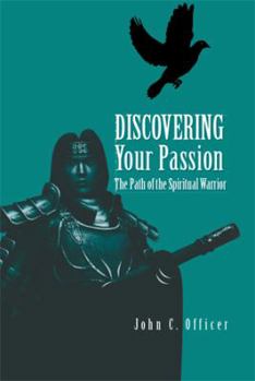 Paperback Discovering Your Passion: The Path of the Spiritual Warrior Book
