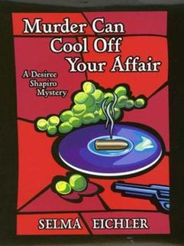 Murder Can Cool Off Your Affair (Desiree Shapiro Mysteries (Paperback)) - Book #9 of the Desiree Shapiro Mystery