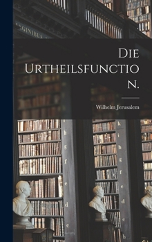 Hardcover Die Urtheilsfunction. [German] Book
