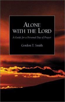 Paperback Alone with the Lord: A Guide to a Personal Day of Prayer Book