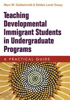 Paperback Teaching Developmental Immigrant Students in Undergraduate Programs: A Practical Guide Book