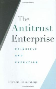 Hardcover The Antitrust Enterprise: Principle and Execution Book