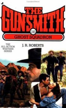 The Gunsmith #245: Ghost Squadron - Book #245 of the Gunsmith