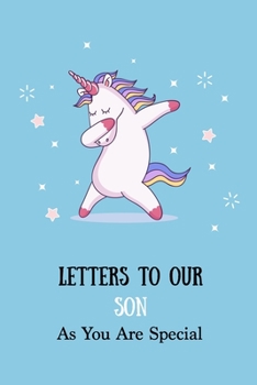 Paperback Letters to Our Son As You Are Special: Blank Journal Cute Dabbing Unicorn Notebook As Kids Grow - Thoughtful Gift for New Parents Mother Write Memorie Book