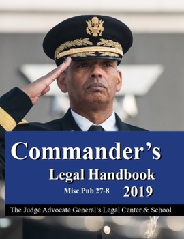 Paperback Commander's Legal Handbook 2019: Misc Pub 27-8 Book