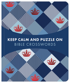 Paperback Keep Calm and Puzzle On: Bible Crosswords: 99 Puzzles Book