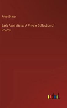 Hardcover Early Aspirations: A Private Collection of Poems Book