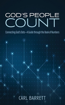 God's People Count: Connecting God's Dots--A Guide through the Book of Numbers (Monday Blues to Sunday Pews)