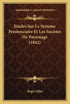 Paperback Etudes Sur Le Systeme Penitenciaire Et Les Societes De Patronage (1842) [French] Book