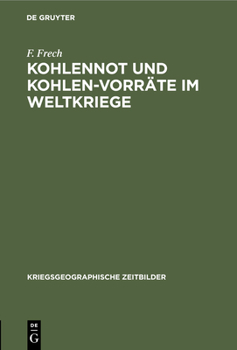 Hardcover Kohlennot Und Kohlen-Vorräte Im Weltkriege [German] Book