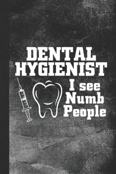 Paperback Dental Hygienist - I See Numb People: Blank Lined Notebook Journal Gift Book