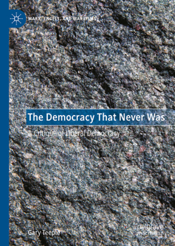 Hardcover The Democracy That Never Was: A Critique of Liberal Democracy Book