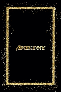 Anthony: Name Anthony Monogram Notebook - 120 Pages - Size 6x9, Soft Cover, Matte Finish- Gold Confetti Glitter Monogram Blank Lined Note Book, Writing Pad, Journal or Diary Kids, Girls Men & Women
