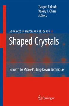 Hardcover Shaped Crystals: Growth by Micro-Pulling-Down Technique Book