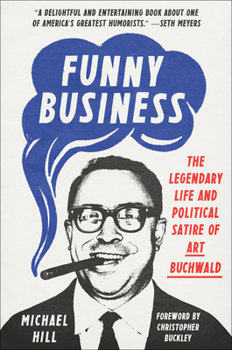 Hardcover Funny Business: The Legendary Life and Political Satire of Art Buchwald Book