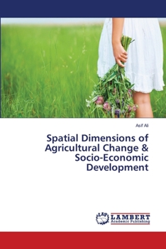 Paperback Spatial Dimensions of Agricultural Change & Socio-Economic Development Book