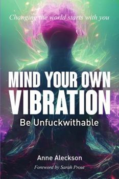 Paperback MIND YOUR OWN VIBRATION (paperback): Be Unfuckwithable Book