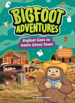 Bigfoot Goes to Bodie Ghost Town