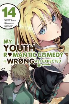 My Youth Romantic Comedy Is Wrong, As I Expected @ Comic, Vol. 14 (manga) - Book #14 of the やはり俺の青春ラブコメはまちがっている。@comic