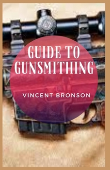Paperback Guide to Gunsmithing: Gunsmithing provides the perfect opportunity. Book