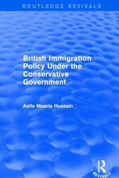 Hardcover British Immigration Policy Under the Conservative Government Book