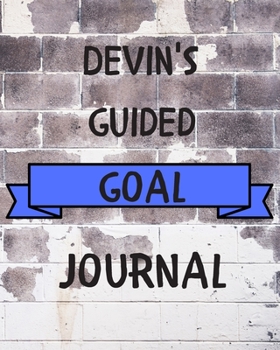 Devin's 2020 Goal Book: 2020 New Year Planner Guided Goal Journal Gift for Devin / Notebook / Diary / Unique Greeting Card Alternative