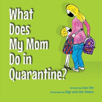 Paperback What Does My Mom Do in Quarantine? Book