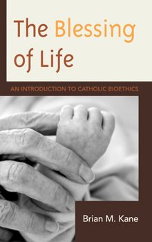 Hardcover Blessing of Life: An Introduction to Catholic Bioethics Book